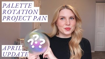 April Update! | Palette Rotation Project Pan