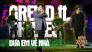 ĐƯA EM VỀ NHÀ - GREY D ft CHILLIES | Hoa Xuân Ca