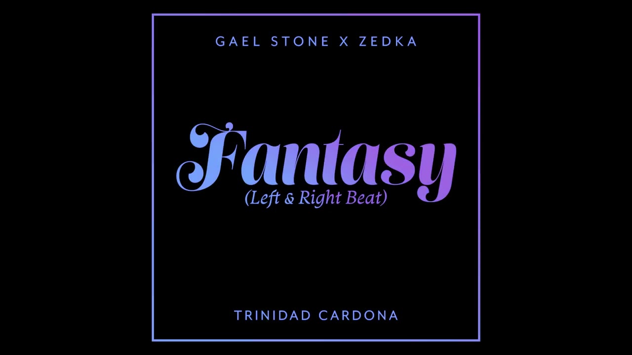 ⁣Gael Stone - Fantasy (Left & Right Beat) (feat. Trinidad Cardona) [Official Audio]