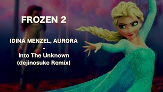 Frozen 2 - Into The Unknown (dejinosuke Remix)