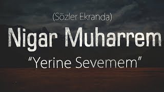 [Lyrics] Nigar Muharrem - Yerine Sevemem ft Alisahin (Cover)