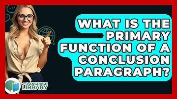 What Is The Primary Function Of A Conclusion Paragraph? - The Language Library
