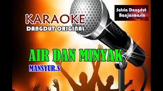 AIR DAN MINYAK - MANSYUR.S (KARAOKE)