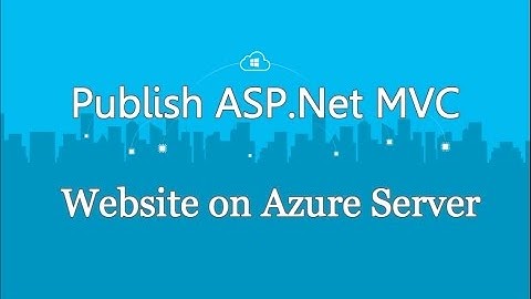 How To Publish/Deploy ASP .Net MVC Website on Azure Server From Scratch