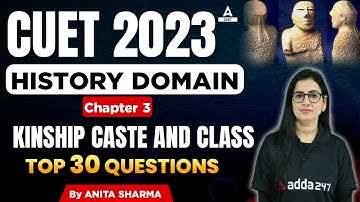 CUET 2023 | HISTORY DOMAIN | Chapter 3 | Kinship Caste and Class | Anita Ma