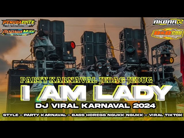 DJ VIRAL KARNAVAL 2024•I AM LADY STYLE PARTY KARNAVAL JEDAG JEDUG MENGKANE•VIRAL TIKTOK TERBARU class=