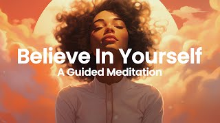 BELIEVE IN YOURSELF  A Short Guided MEDITATION, Strengthening Your SelfBelief and Confidence.