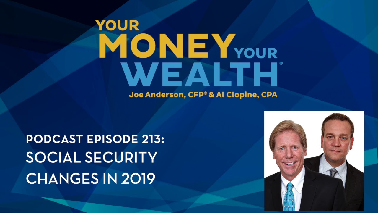 Episode 213 of the Your Money, Your Wealth® Podcast: What to Expect with Social Security Changes in 2019