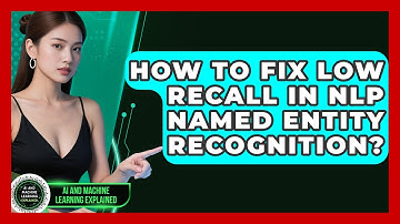 How To Fix Low Recall In NLP Named Entity Recognition? - AI and Machine Learning Explained