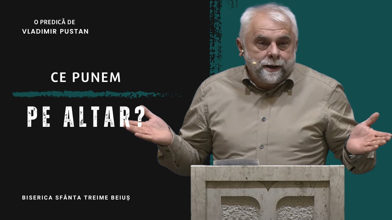 Vladimir Pustan | Ce punem pe altar? | Ciresarii TV | 26.11.2023 | BST Beiuș