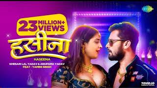 #Video | #Khesari Lal Yadav New Song | हसीना | #Anupama Yadav | #Yamini Singh | Haseena