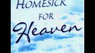 Video thumbnail of "Homesick For Heaven"