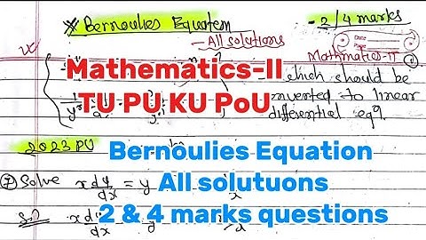Bernoulies Equation|2 & 4 marks all solution|Mathematics-II Purbanchal University TU KU PoU BE Civil