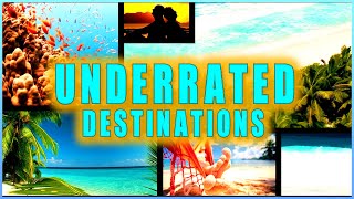 Worlds Most Underrated Travel Destinations