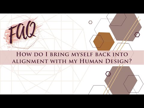 How do I bring myself back into alignment with my Human Design?