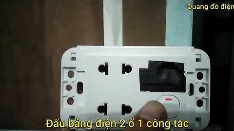 Hướng dẫn đấu điện: #1 Đấu bảng điện 2 ổ cắm 1 công tắc