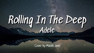 Adele - Rolling in the Deep - Cover by Maddi Jane (Lyrics)