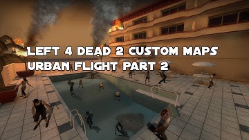 Left 4 Dead 2 Custom Maps Urban Flight Part 2