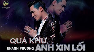 Vignette de la vidéo "Quá Khứ Anh Xin Lỗi - Khánh Phương (OFFICIAL 4K Lyric Video)"