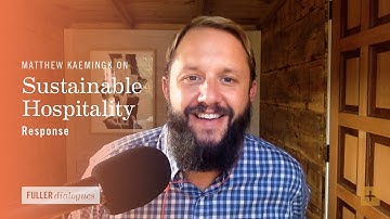 Response | Matthew Kaemingk on Sustainable Hospitality