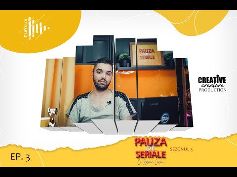 PAUZA DE SERIALE- SEZONUL 3 - EP. 3