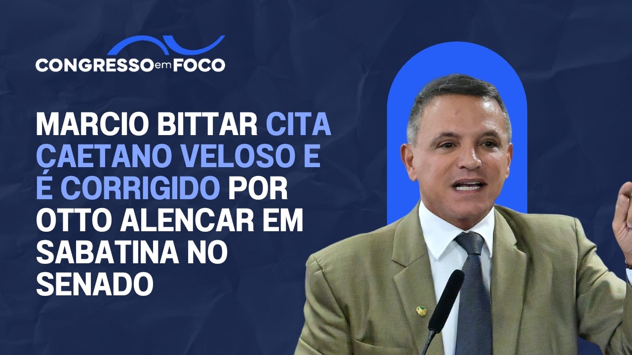 Marcio Bittar cita Caetano Veloso e é corrigido por Otto Alencar em sabatina no Senado