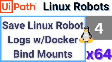 UiPath Linux Robots #4: Save UiPath Robot Logs w/Docker Bind Mounts | Tutorial