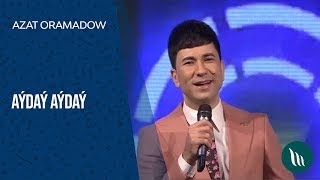 Azat Oramadow - Aýdaý aýdaý | 2019