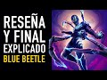 Reseña Blue Beetle y explicación final - The Top Comics