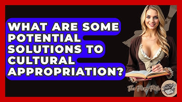 What Are Some Potential Solutions To Cultural Appropriation? - The Prose Path