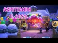 [START 23:40] FESTEGGIAMO CAPODANNO IN LIVE - ANIMAL CROSSING NEW HORIZONS  LIVE 🔴
