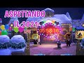 [START 23:40] FESTEGGIAMO CAPODANNO IN LIVE - ANIMAL CROSSING NEW HORIZONS  LIVE ?