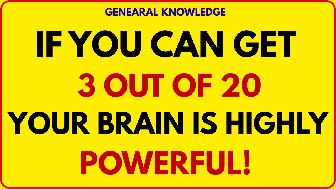 IF YOU CAN GET 3 OUT OF 20! YOUR BRAIN IS HIGHLY POWERFUL! | SHARPMIND QUIZ | General Knowledge Quiz