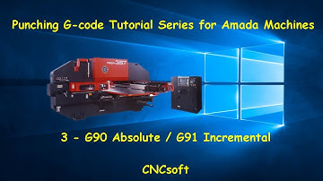 3 - G90 Absolute / G91 Incremental - Punch Programming G-code Tutorial Series for Amada Machines