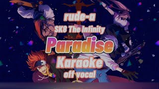 Video thumbnail of "【ANIME KARAOKE】Rude-α  - Paradise 『SK8 The Infinity Opening』 (off vocal)"