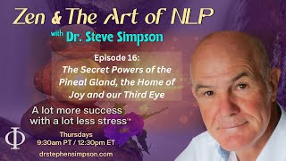 The Secret Powers of the Pineal Gland, and our Third Eye | Zen & The Art of NLP Dr. Stephen Simpson