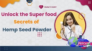 Unlock the super food secrets of hemp seed powder