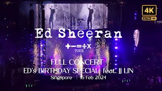 FULL CONCERT | ED SHEERAN Singapore 2024 [4K] Mathematics Tour 16 Feb | Birthday Special ft. JJ Lin