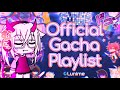 Gl updates  official gacha playlist  im gonna end up listening to this too much