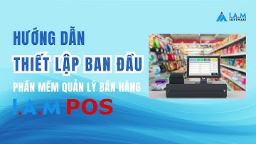[IAM POS] Hướng dẫn sử dụng phần mềm Quản lý bán hàng IAM POS