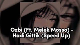 Ozbi (Ft. Melek Mosso) - Hadi Gittik (Speed Up)