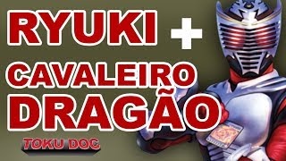 KAMEN RIDER CAVALEIRO DRAGÃO / DRAGON KNIGHT / RYUKI - TokuDoc