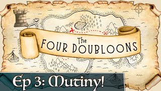 The Four Doubloons RPG: Episode 3 - Mutiny!