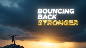 Resilience: Bouncing Back Stronger | Overcome Life’s Challenges