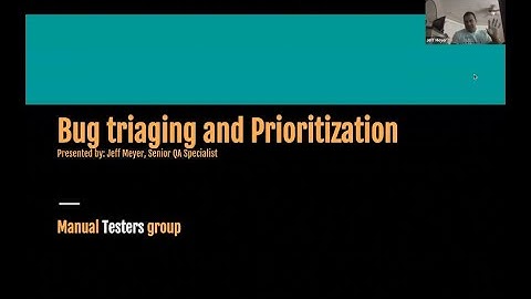 Bug Triaging and Prioritization discussion by Jeff Meyer