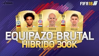FIFA 18 MI PRIMER EQUIPAZO BRUTAL HÍBRIDO (300K MONEDAS)
