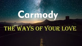 Watch Carmody The Ways Of Your Love video