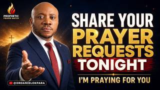 SHARE YOUR PRAYER REQUESTS TONIGHT. I'M PRAYING FOR YOU
