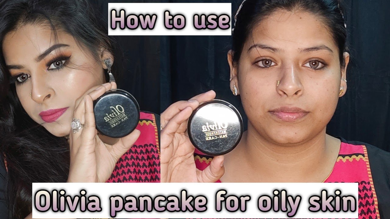 Olivia Pancake On Oily Skin गर म य