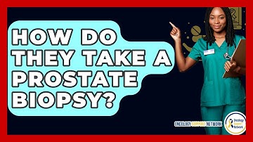 How Do They Take A Prostate Biopsy? - Oncology Support Network